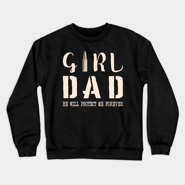 "Girl Dad He will protect me forever"❤️ Crewneck Sweatshirt by chems eddine